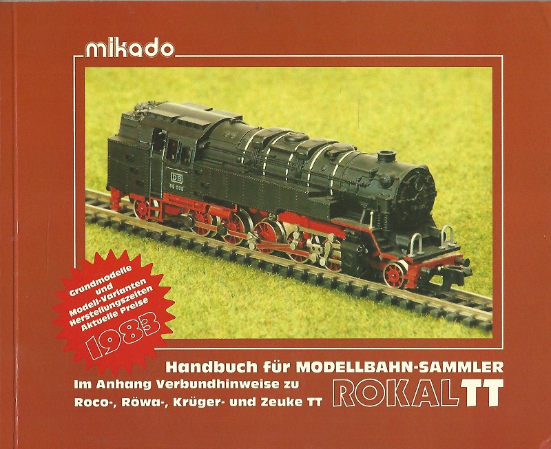 Das Handbuch für Modellbahn-Sammler. Im Anhang Verbundhinweise zu Roco-, Röwa-, Krüger- und Zeuke TT. Rokal TT. mikado 1983. Grundmodelle und Modell-Varianten, Herstellungszeiten, Aktuelle Preise. - Mikado Redaktion