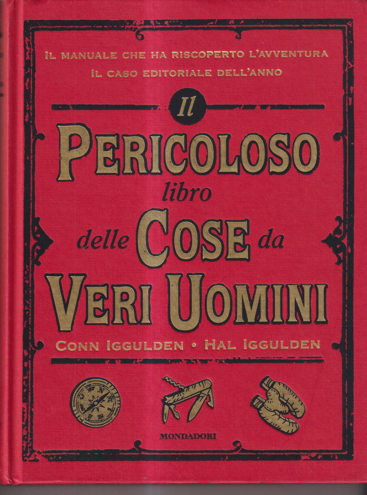 Il pericoloso libro delle cose da veri uomini. Ediz. illustrata - Iggulden, Conn