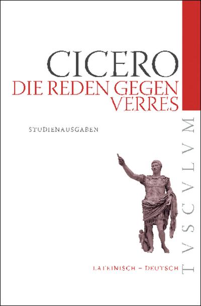 Die Reden gegen Verres : Auswahlausgabe. Lateinisch - Deutsch - Marcus Tullius Cicero