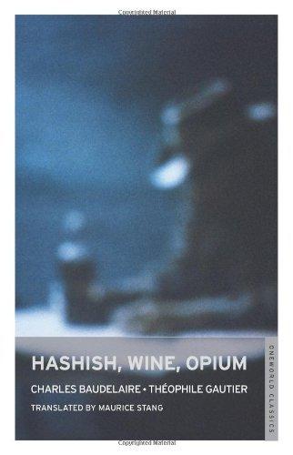 Hashish, Wine, Opium (Oneworld Classics) - Baudelaire, Charles; Gautier, Theophile