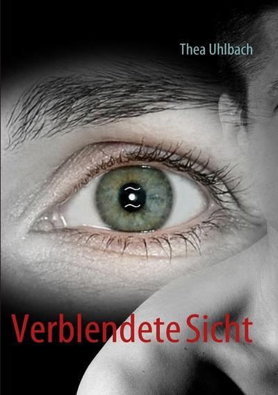 Verblendete Sicht - Thea Uhlbach