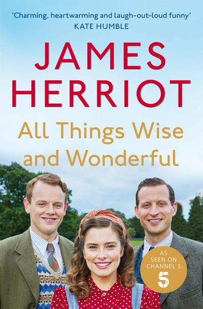 All Things Wise and Wonderful : The Classic Memoirs of a Yorkshire Country Vet - James Herriot