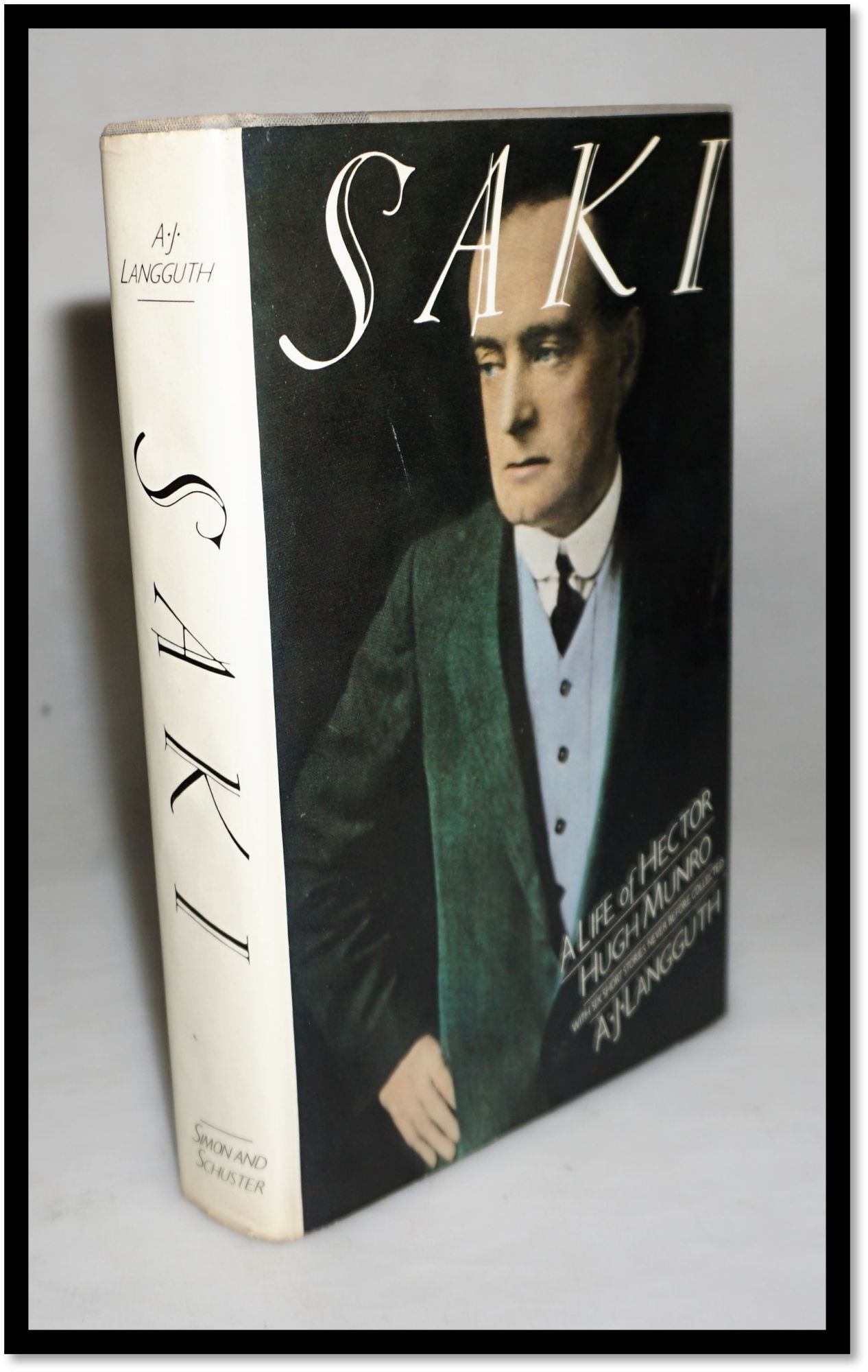 Saki. A Life of Hector Hugh Munro with Six Short Stories Never Before Collected - Langguth, A. J.