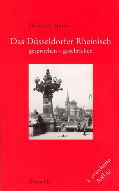 Das Düsseldorfer Rheinisch : Gesprochen - geschrieben - Heinrich Spohr