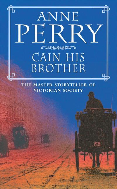 Cain His Brother (William Monk Mystery, Book 6) : An atmospheric and compelling Victorian mystery - Anne Perry