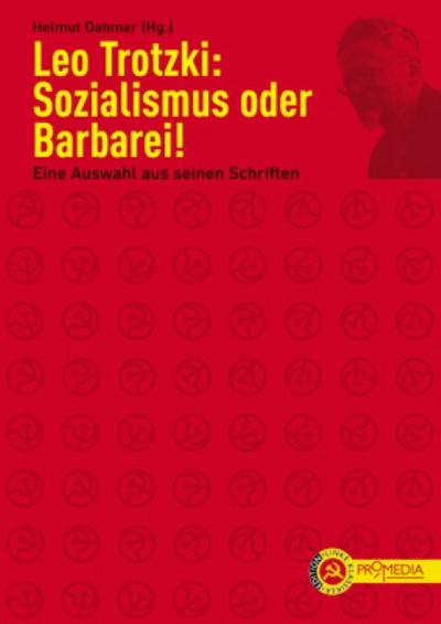 Sozialismus oder Barbarei! : Eine Auswahl aus seinen Schriften - Leo Trotzki