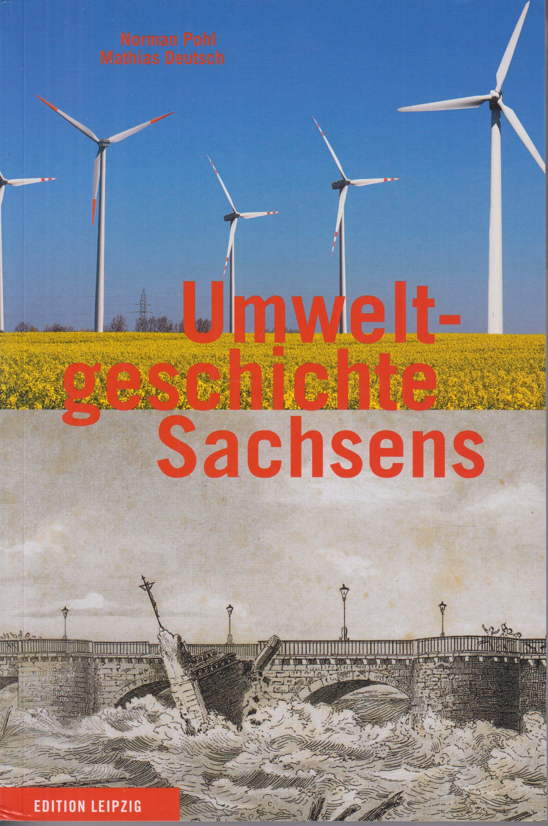 Umweltgeschichte Sachsens Ausgewählte Text- und Bilddokumente - Pohl, Norman und Mathias Deutsch