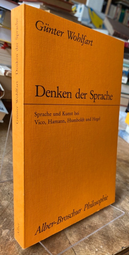 Denken der Sprache. Sprache und Kunst bei Vico, Hamann, Humboldt und Hegel. - Wohlfart, Günter