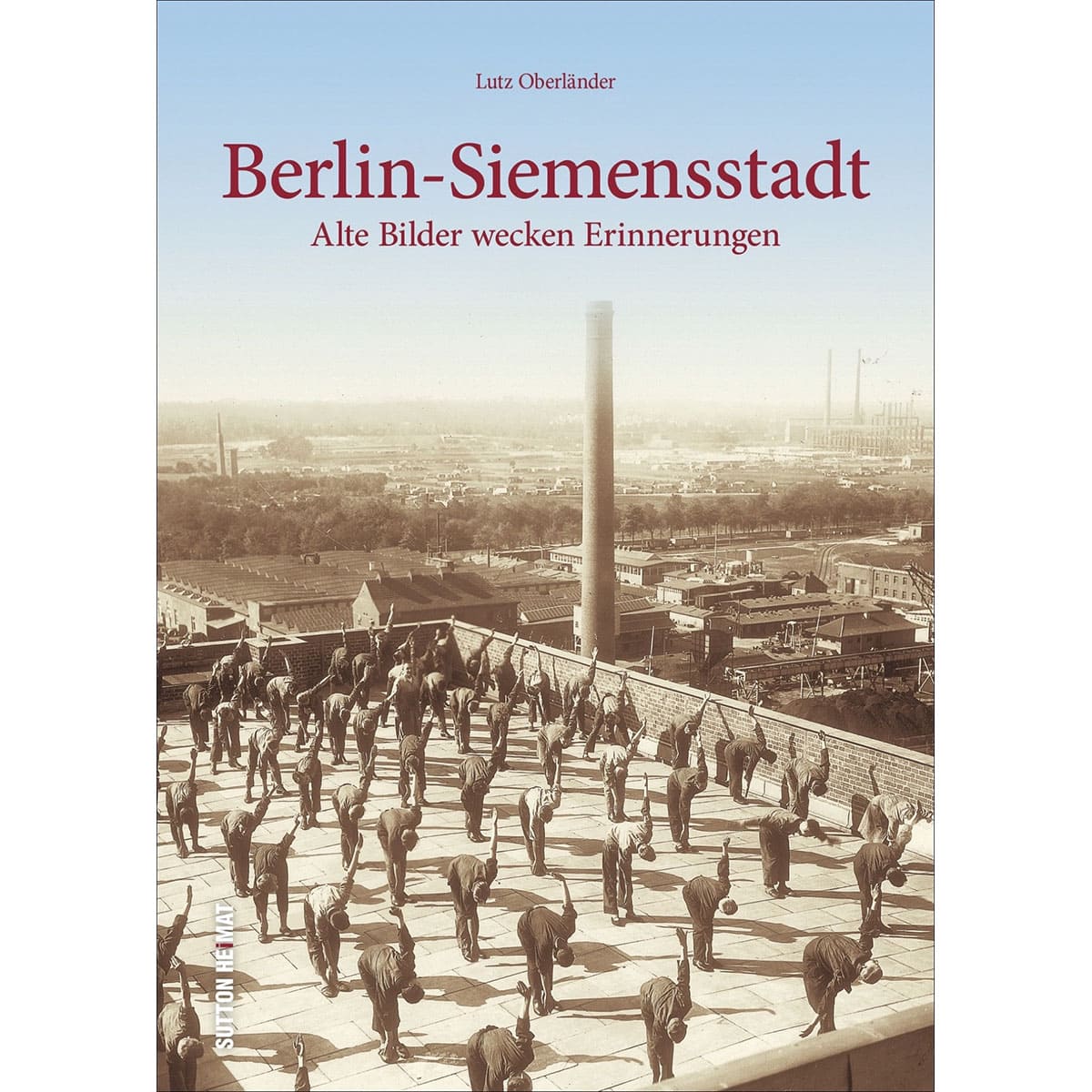 Berlin-Siemensstadt. Alte Bilder wecken Erinnerungen. - Lutz Oberländer