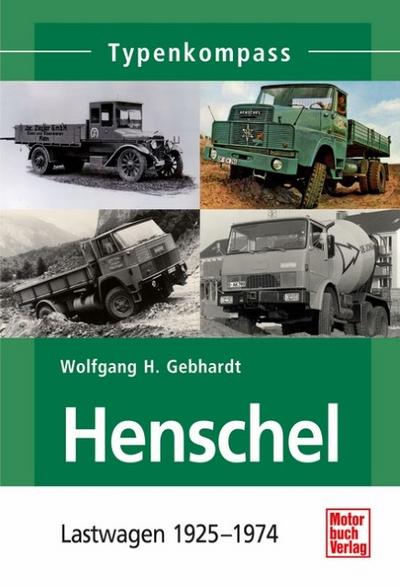 Henschel : Lastwagen 1925-1974 - Wolfgang H. Gebhardt