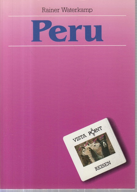 Peru - Ausgabe 1990 Vista-Point-Reisen - Waterkamp, Rainer