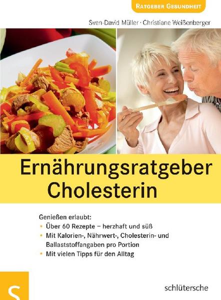 Ernährungsratgeber Cholesterin. Genießen erlaubt. Cholesterin natürlich senken - Sven-David Müller und Christiane Weißenberger