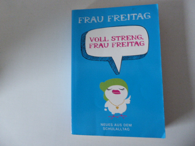 Voll streng, Frau Freitag. Neues aus dem Schulalltag. TB - Frau Freitag