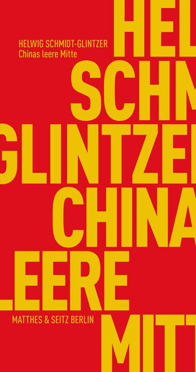 Chinas leere Mitte : Die IdentitÃ¤t Chinas und die globale Moderne - Helwig Schmidt-Glintzer