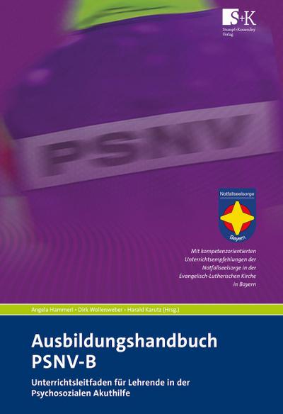 Ausbildungshandbuch PSNV-B : Unterrichtsleitfaden für Lehrende in der Psychosozialen Akuthilfe - Angela Hammerl