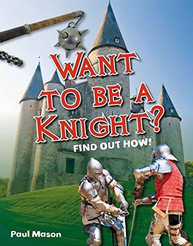 Want to be a Knight?: Age 6-7, below average readers (White Wolves Non Fiction) - Paul Mason