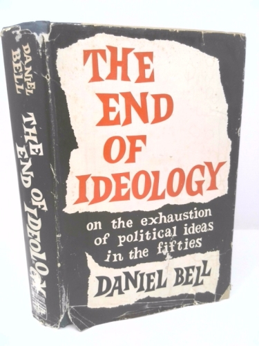 The End of Ideology: On the Exhaustion of Political Ideas in the ...