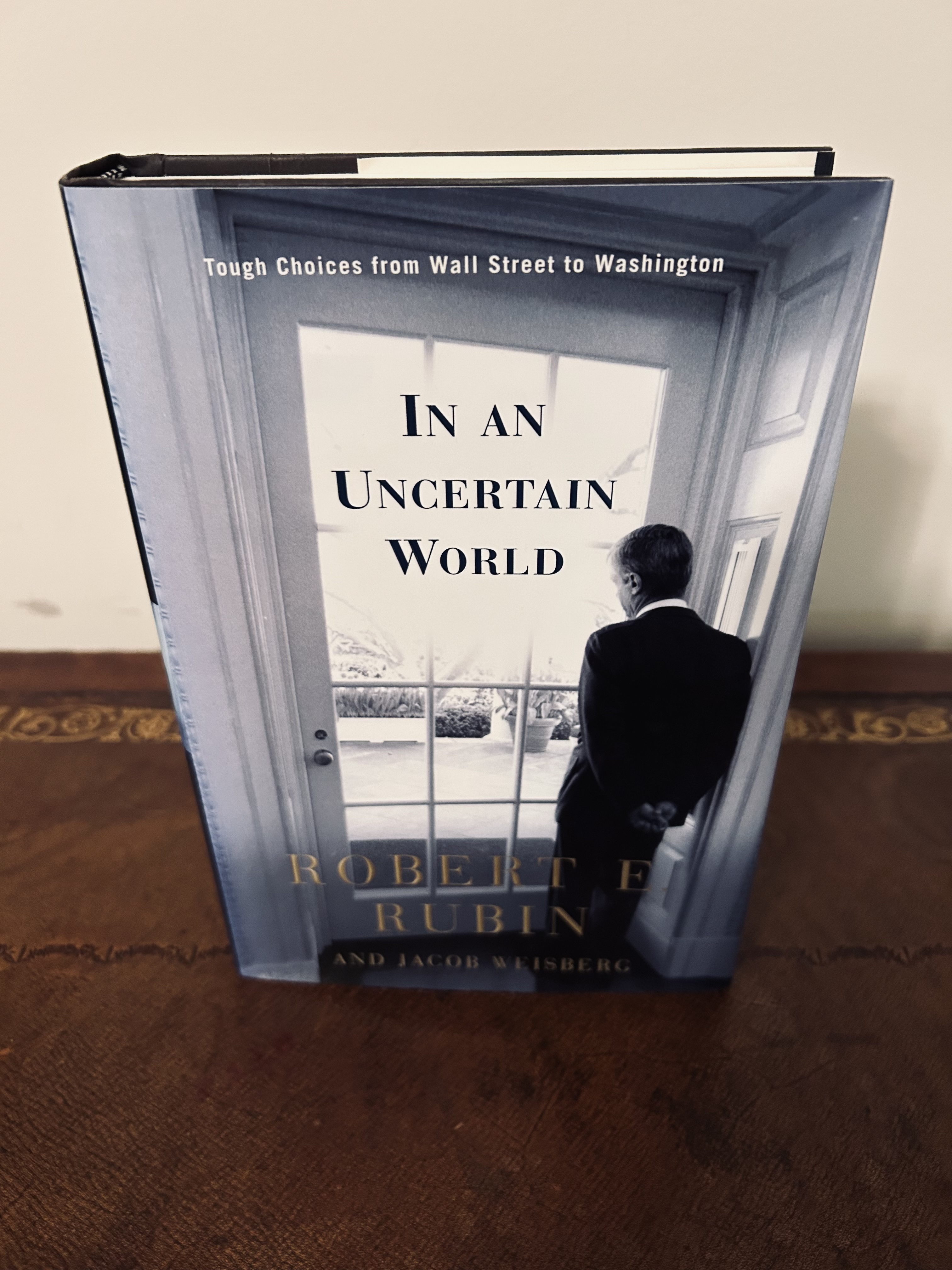 [Signed] [First Edition] In An Uncertain World: Tough Choices From Wall Street to Washington [SIGNED FIRST EDITION, FIRST PRINTING] Rubin, Robert E.;