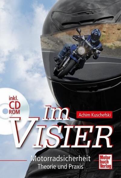 Im Visier; Motorradsicherheit - Theorie und Praxis mit CD-ROM; Deutsch; 101 farb. Fotos - Achim Kuschefski