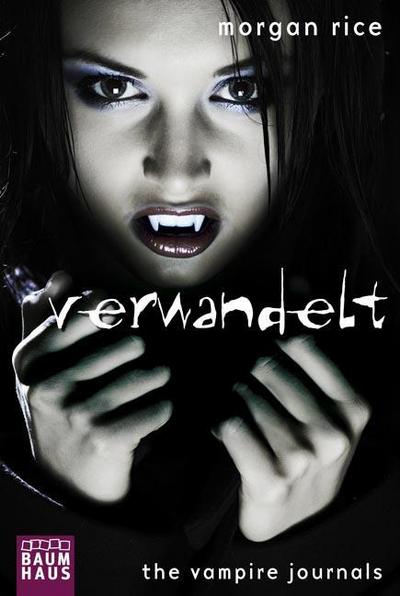 The Vampire Journals - Verwandelt; Band 1 ; Aus d. Engl. v. Reichart-Schmitz, Gabi; Deutsch - Morgan Rice