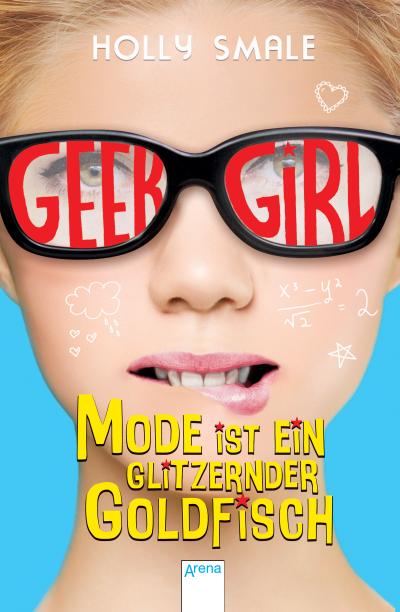Geek Girl (1). Mode ist ein glitzernder Goldfisch; Ill. v. Kohl, Daniela; Übers. v. Willems, Elvira; Deutsch - Holly Smale