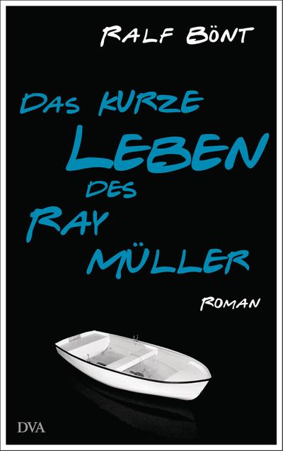 Das kurze Leben des Ray Müller; Roman ; Deutsch - Ralf Bönt