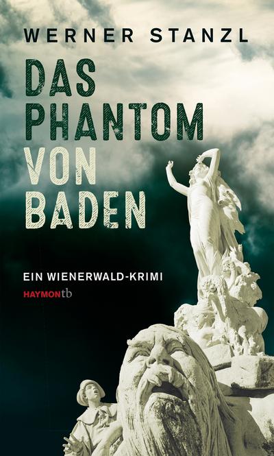 Das Phantom von Baden : Ein Wienerwald-Krimi - Werner Stanzl