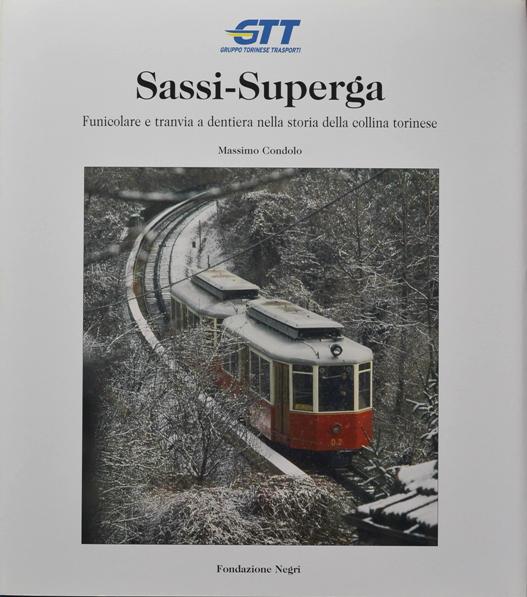 Sassi-Superga : funicolare e tranvia a dentiera nella storia della collina Torinese - Condolo Massimo