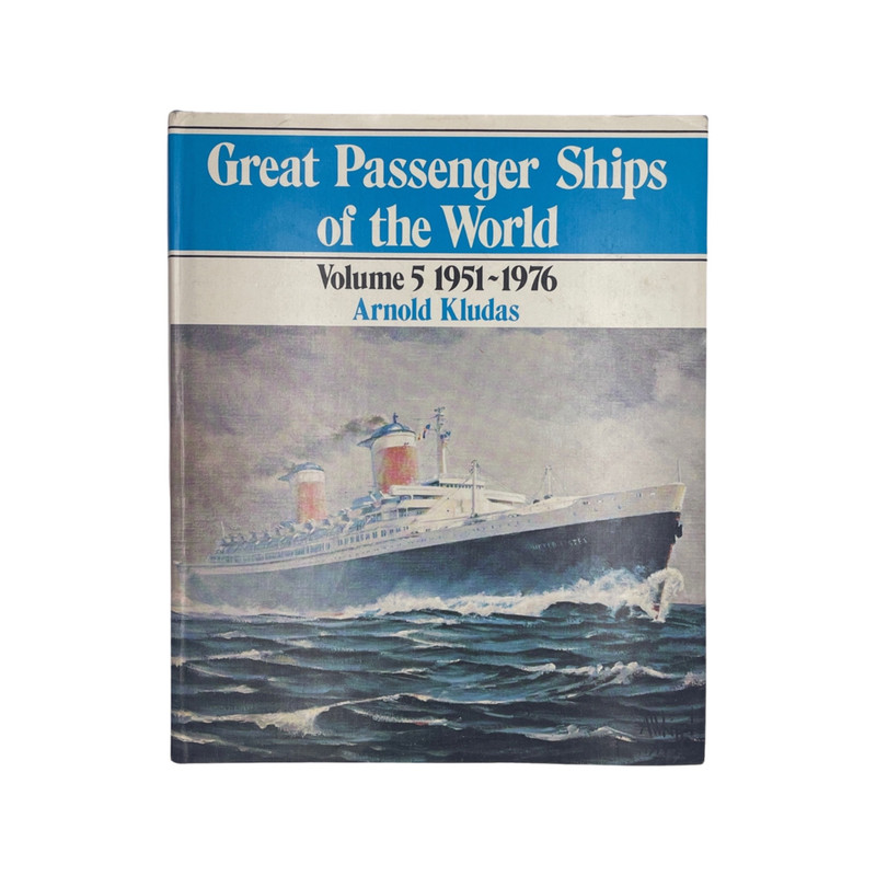 Great Passenger Ships of the World, Volume 5 1951-1976 - Kludas, Arnold