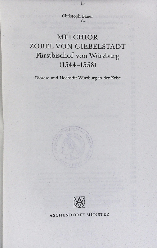 Melchior Zobel von Giebelstadt, Fürstbischof von Würzburg (1544 - 1558) : Diözese und Hochstift Würzburg in der Krise. Reformationsgeschichtliche Studien und Texte ; 139. - Bauer, Christoph