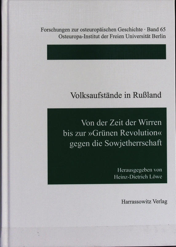 Volksaufstände in Rußland : von der Zeit der Wirren bis zur 'Grünen Revolution' gegen die Sowjetherrschaft. Forschungen zur osteuropäischen Geschichte ; Bd. 65. - Löwe, Heinz-Dietrich