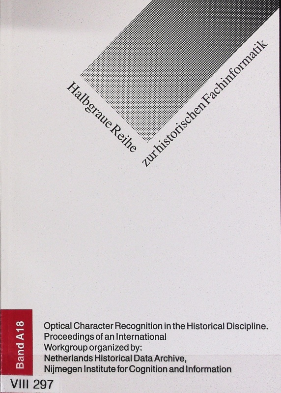 Optical Character Recognition in the Historical Discipline (Halbgraue Reihe zur historischen Fachinformatik, Band A18)