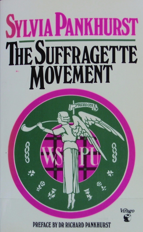 suffragette movement : an intimate account of persons and ideals. Virago reprint library ; 3. - Pankhurst, Estelle S.