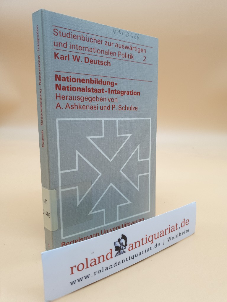 Nationenbildung, Nationalstaat, Integration / Studienbücher zur auswärtigen und internationalen Politik, 2 - Deutsch, Karl W., A. Ashkenasi und P- Schulze