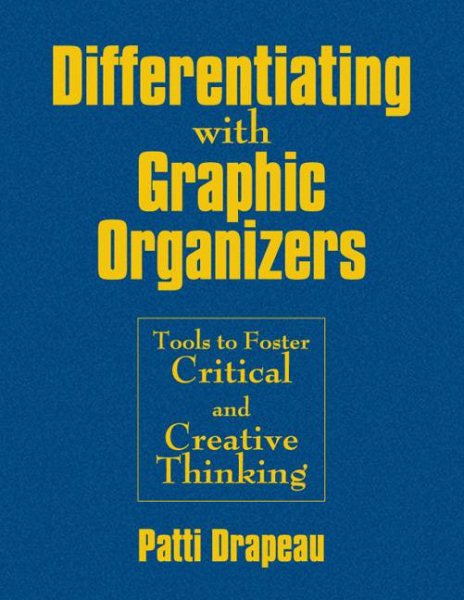 Differentiating with Graphic Organizers : Tools to Foster Critical and Creative Thinking - Drapeau, Patti