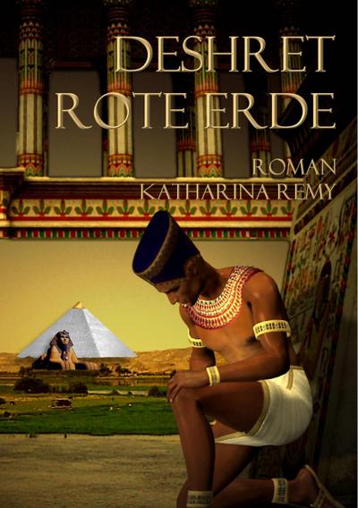 Deshret Rote Erde : Historischer Roman - Katharina Remy