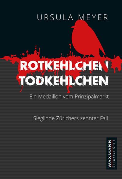Rotkehlchen - Todkehlchen : Ein Medaillon vom Prinzipalmarkt. Sieglinde Zürichers zehnter Fall - Ursula Meyer