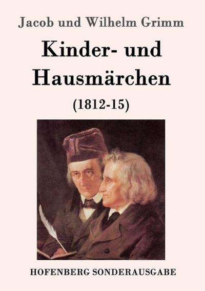 Kinder- und Hausmärchen : (1812-15) - Jacob Und Wilhelm Grimm