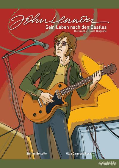 John Lennon : Sein Leben nach den Beatles. Die Graphic-Novel-Biografie - Steffen Boiselle