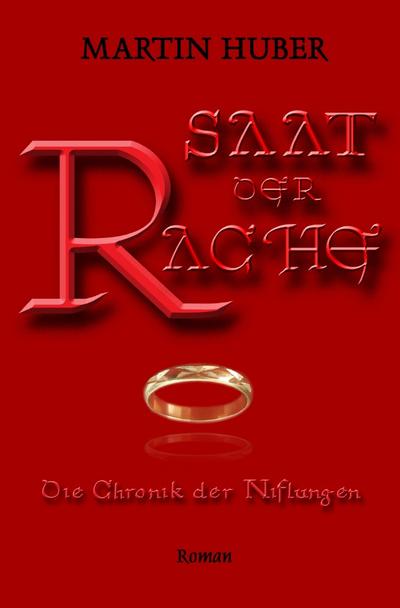 SAAT DER RACHE : Die Chronik der Niflungen - Martin Huber