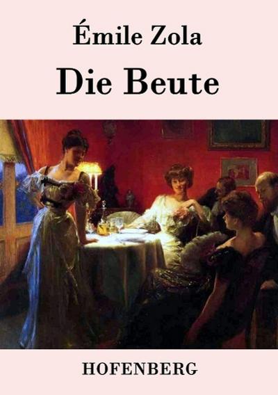 Die Beute - Émile Zola