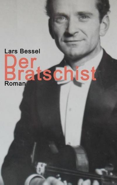 Der Bratschist : Die außergewöhnliche Flucht des Kurt Lewin - Lars Bessel