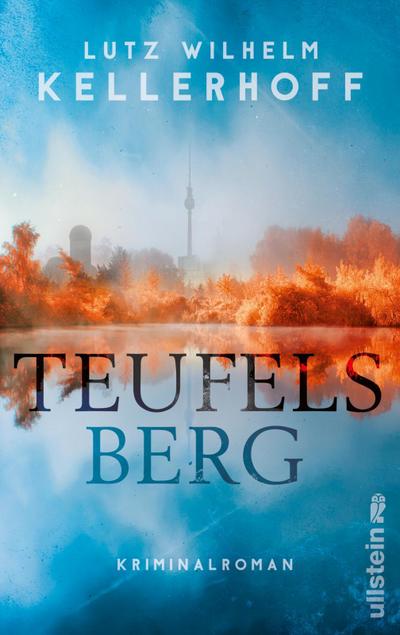 Teufelsberg : Kriminalroman - Lutz Wilhelm Kellerhoff