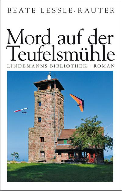 Mord auf der Teufelsmühle : Roman - Beate Lessle-Rauter