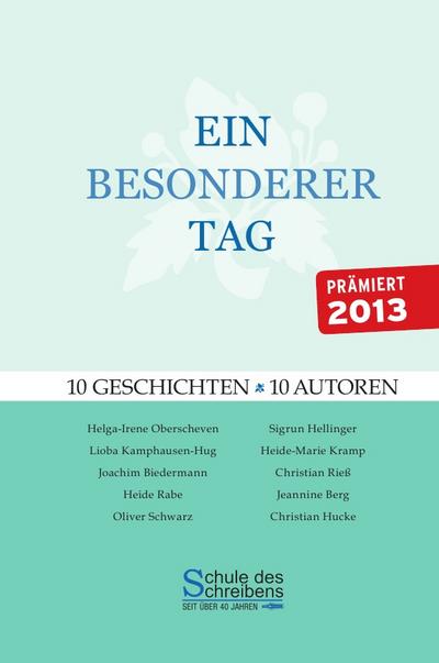 Ein besonderer Tag : 10 Geschichten - 10 Autoren - prämiert 2013! - Frauke Mekelburg