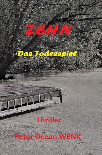 ZEHN - Das Todesspiel : Der Montagsmörder - Peter Ocean Wenk