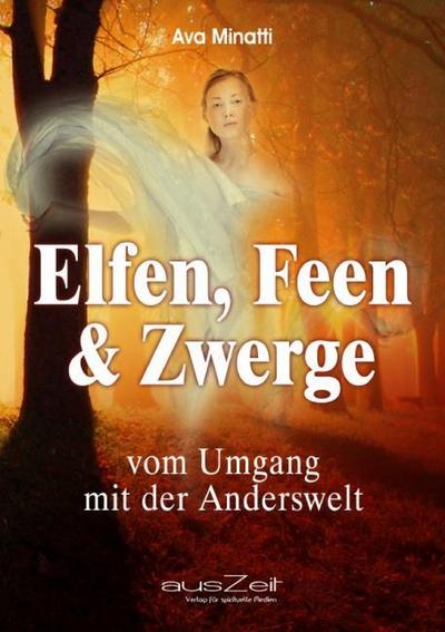 Elfen, Feen & Zwerge : vom Umgang mit der Anderswelt - Ava Minatti