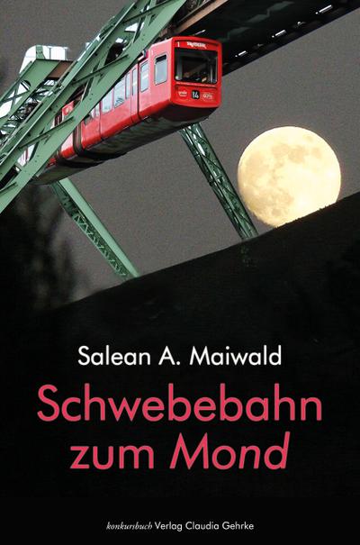 Schwebebahn zum Mond : Roman - Salean A. Maiwald