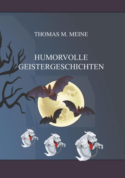 Humorvolle Geistergeschichten - Thomas M. Meine