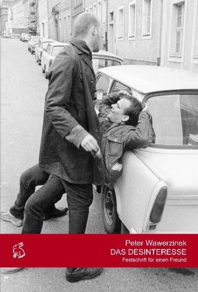 Das Desinteresse : Festschrift für einen Freund - Peter Wawerzinek